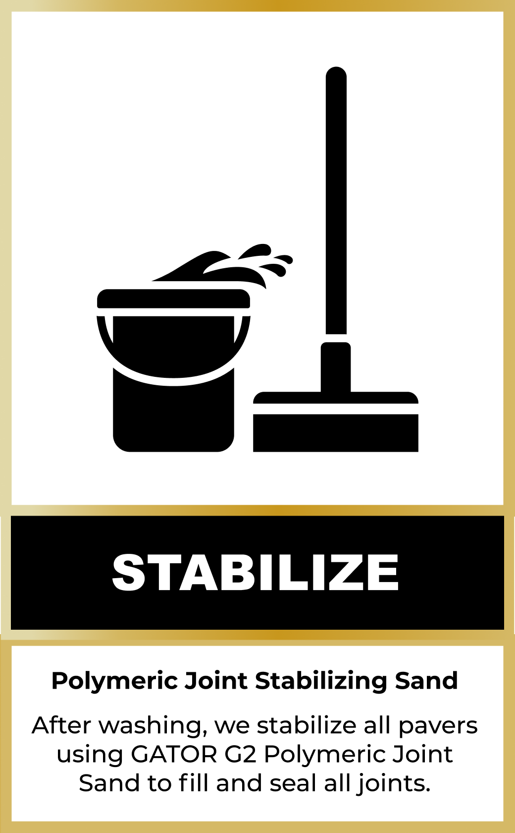 Icon of a mop and bucket above the word "Stabilize" with text describing the use of GATOR G2 Polymeric Joint Sand to fill and seal paver joints after washing.