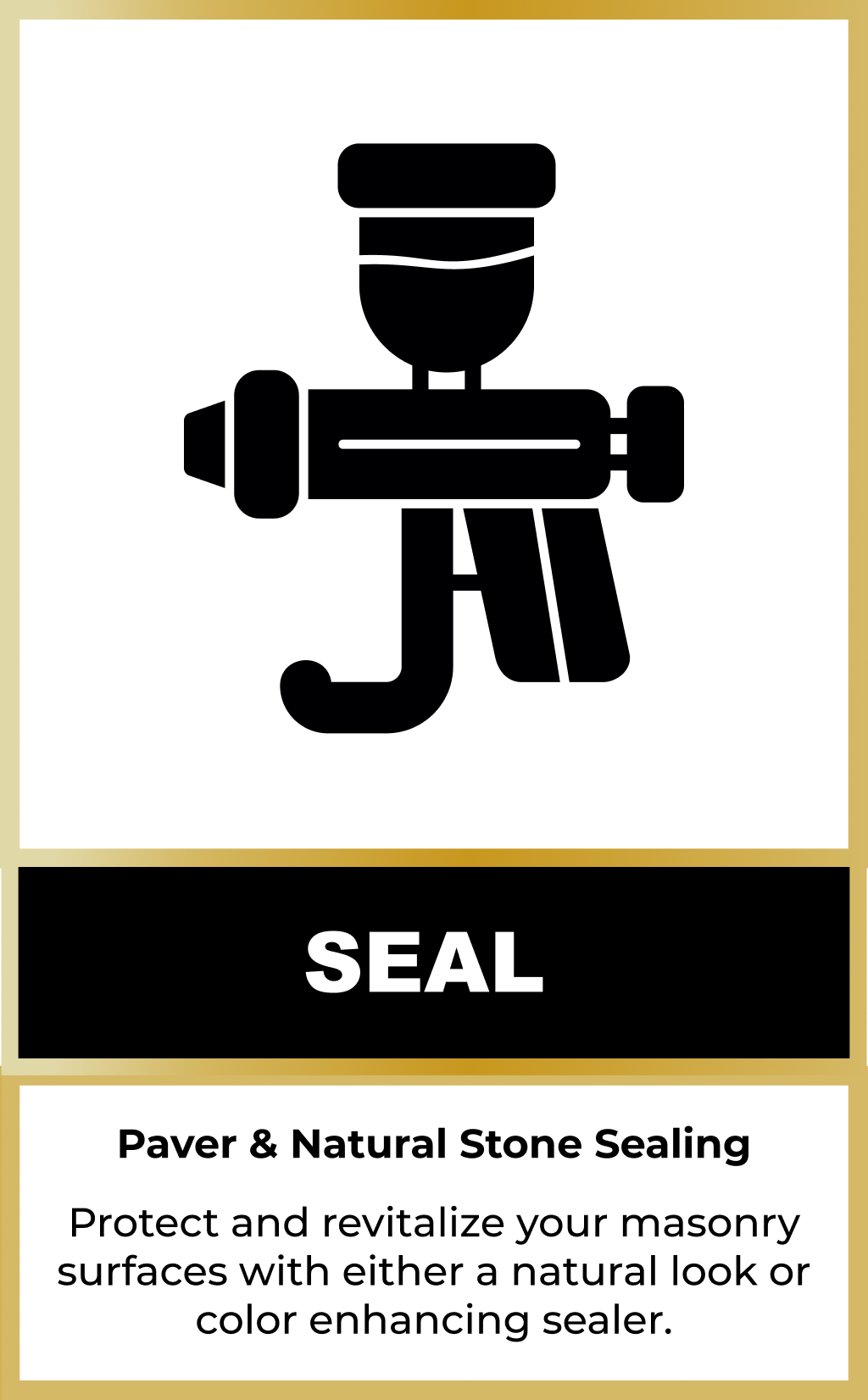 Black icon of a spray gun above the word "SEAL," with text describing paver and natural stone sealing services to protect and revitalize masonry surfaces.