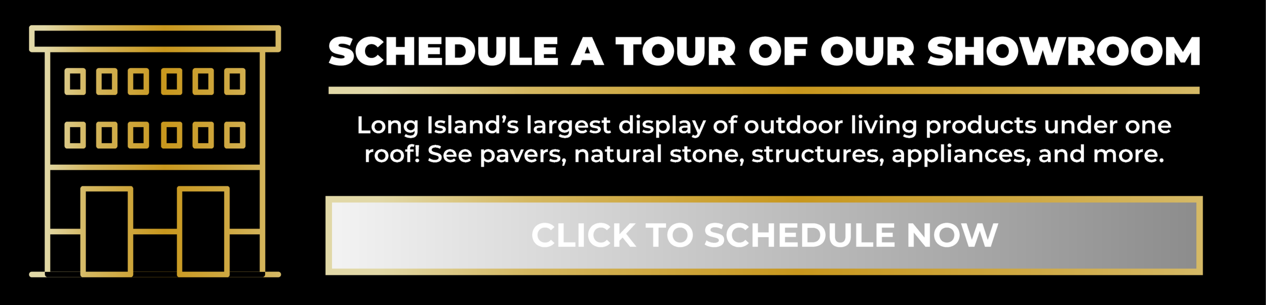 Black banner with a gold outline of a building, text promoting a showroom tour, and a gray button labeled "Click to Schedule Now.